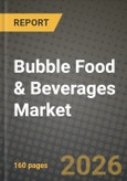 Bubble Food & Beverages Market Size, Share & Growth Analysis Report - Industry Trends, Competitive Landscape, Segment Insights (by Product Type, Application, End-User), and Forecast 2024-2034- Product Image