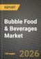 Bubble Food & Beverages Market Size, Share & Growth Analysis Report - Industry Trends, Competitive Landscape, Segment Insights (by Product Type, Application, End-User), and Forecast 2024-2034 - Product Thumbnail Image