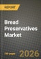 Bread Preservatives Market Size, Share & Growth Analysis Report - Industry Trends, Competitive Landscape, Segment Insights (by Product Type, Application, End-User), and Forecast 2024-2034 - Product Thumbnail Image