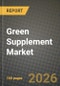 Green Supplement Market Size, Share & Growth Analysis Report - Industry Trends, Competitive Landscape, Segment Insights (by Product Type, Application, End-User), and Forecast 2024-2034 - Product Thumbnail Image