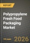 Polypropylene Fresh Food Packaging Market Size, Share & Growth Analysis Report - Industry Trends, Competitive Landscape, Segment Insights (by Product Type, Application, End-User), and Forecast 2024-2034 - Product Thumbnail Image