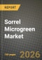 Sorrel Microgreen Market Size, Share & Growth Analysis Report - Industry Trends, Competitive Landscape, Segment Insights (by Product Type, Application, End-User), and Forecast 2024-2034 - Product Thumbnail Image