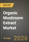 Organic Mushroom Extract Market Size, Share & Growth Analysis Report - Industry Trends, Competitive Landscape, Segment Insights (by Product Type, Application, End-User), and Forecast 2024-2034 - Product Thumbnail Image