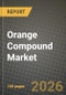 Orange Compound Market Size, Share & Growth Analysis Report - Industry Trends, Competitive Landscape, Segment Insights (by Product Type, Application, End-User), and Forecast 2024-2034 - Product Thumbnail Image