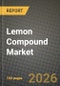 Lemon Compound Market Size, Share & Growth Analysis Report - Industry Trends, Competitive Landscape, Segment Insights (by Product Type, Application, End-User), and Forecast 2024-2034 - Product Image