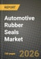 Automotive Rubber Seals Market Outlook 2026-2034: Market Share, and Growth Analysis by Material Type, Product Type, Vehicle Type, Application - Product Thumbnail Image