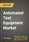 Automated Test Equipment Market Outlook 2026-2034: Market Share, and Growth Analysis by Component, Type, Application, End-User Industry - Product Thumbnail Image