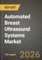 Automated Breast Ultrasound Systems Market Outlook 2026-2034: Market Share, and Growth Analysis by Product Type, End User, Application, Component - Product Thumbnail Image