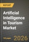 Artificial Intelligence in Tourism Market Outlook 2026-2034: Market Share, and Growth Analysis by Application, Technology, End-User, Deployment Mode - Product Image