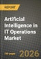 Artificial Intelligence in IT Operations Market Outlook 2026-2034: Market Share, and Growth Analysis by Component, Deployment Mode, Organization Size, End-user Industry - Product Thumbnail Image