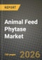 Animal Feed Phytase Market Outlook 2026-2034: Market Share, and Growth Analysis by Product Type, Animal Type, Application, Formulation - Product Thumbnail Image