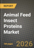 Animal Feed Insect Proteins Market Outlook 2026-2034: Market Share, and Growth Analysis by Product Type, Application, Form, End-User- Product Image
