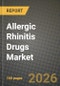 Allergic Rhinitis Drugs Market Outlook 2026-2034: Market Share, and Growth Analysis by Drug Type, Route of Administration, Distribution Channel, Patient Demographics - Product Thumbnail Image