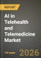 AI in Telehealth and Telemedicine Market Outlook 2026-2034: Market Share, and Growth Analysis by Component, Application, End User, Technology - Product Image