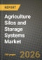 Agriculture Silos and Storage Systems Market Outlook 2026-2034: Market Share, and Growth Analysis by Type, Commodity, Material, End-User - Product Thumbnail Image