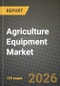 Agriculture Equipment Market Outlook 2026-2034: Market Share, and Growth Analysis by Product Type, Power Output, Application, Sales Channel - Product Thumbnail Image