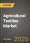 Agricultural Textiles Market Outlook 2026-2034: Market Share, and Growth Analysis by Material Type, Application, Product Type, End User - Product Thumbnail Image