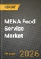 MENA Food Service Market Size, Share & Growth Analysis Report - Industry Trends, Competitive Landscape, Segment Insights and Forecast 2024-2034 - Product Image