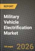 Military Vehicle Electrification Market Outlook 2026-2034: Market Share, and Growth Analysis by Vehicle Type, Propulsion Type, System, Platform- Product Image