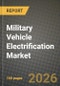 Military Vehicle Electrification Market Outlook 2026-2034: Market Share, and Growth Analysis by Vehicle Type, Propulsion Type, System, Platform - Product Thumbnail Image