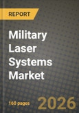 Military Laser Systems Market Outlook 2026-2034: Market Share, and Growth Analysis by Application, Technology, Platform, Power Output- Product Image