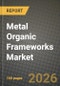 Metal Organic Frameworks Market Outlook 2026-2034: Market Share, and Growth Analysis by Type, Application, End-Use Industry, Processing Method - Product Thumbnail Image