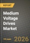 Medium Voltage Drives Market Outlook 2026-2034: Market Share, and Growth Analysis by Drive Type, Voltage Range, Application, End-User Industry - Product Thumbnail Image