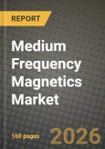 Medium Frequency Magnetics Market Outlook 2026-2034: Market Share, and Growth Analysis by Product Type, Application, End-User Industry, Core Material- Product Image