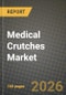 Medical Crutches Market Outlook 2026-2034: Market Share, and Growth Analysis by Product Type, Material, User Age Group, End-User - Product Thumbnail Image
