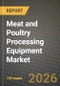 Meat and Poultry Processing Equipment Market Outlook 2026-2034: Market Share, and Growth Analysis by Equipment Type, Meat Type, Application, End User - Product Thumbnail Image