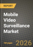 Mobile Video Surveillance Market Outlook 2026-2034: Market Share, and Growth Analysis by Component, Application, Deployment Type, End-user- Product Image