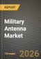 Military Antenna Market Outlook 2026-2034: Market Share, and Growth Analysis by Frequency Band, Type, Platform, Application - Product Thumbnail Image