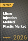 Micro Injection Molded Plastic Market Outlook 2026-2034: Market Share, and Growth Analysis by Material Type, Application, End-User Industry, Technology- Product Image