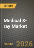 Medical X-ray Market Outlook 2026-2034: Market Share, and Growth Analysis by Product Type, Application, End User, Technology- Product Image