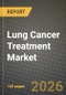 Lung Cancer Treatment Market Outlook 2026-2034: Market Share, and Growth Analysis by Treatment Type, Cancer Type, End User, Drug Class - Product Thumbnail Image