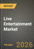 Live Entertainment Market Outlook 2026-2034: Market Share, and Growth Analysis by Type of Event, Consumer Demographics, Ticket Type, Distribution Channel- Product Image