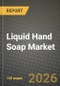 Liquid Hand Soap Market Outlook 2026-2034: Market Share, and Growth Analysis by Product Type, End User, Distribution Channel, Fragrance - Product Thumbnail Image