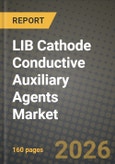 LIB Cathode Conductive Auxiliary Agents Market Outlook 2026-2034: Market Share, and Growth Analysis by Material Type, Application, Battery Type, End User- Product Image