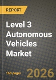 Level 3 Autonomous Vehicles Market Outlook 2026-2034: Market Share, and Growth Analysis by Vehicle Type, Component, Application, End-User- Product Image