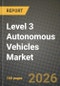 Level 3 Autonomous Vehicles Market Outlook 2026-2034: Market Share, and Growth Analysis by Vehicle Type, Component, Application, End-User - Product Thumbnail Image