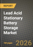Lead Acid Stationary Battery Storage Market Outlook 2026-2034: Market Share, and Growth Analysis by Application, Product Type, End-User, Capacity- Product Image