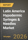 Latin America Hypodermic Syringes & Needles Market Outlook 2026-2034: Market Share, and Growth Analysis by Product Type, Application, End User, Material- Product Image
