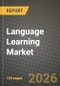 Language Learning Market Outlook 2026-2034: Market Share, and Growth Analysis by Age Group, Learning Mode, Language Type, End User - Product Thumbnail Image