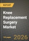 Knee Replacement Surgery Market Outlook 2026-2034: Market Share, and Growth Analysis by Product Type, Implant Material, End-User, Fixation Type - Product Thumbnail Image