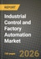Industrial Control and Factory Automation Market Outlook 2026-2034: Market Share, and Growth Analysis by Component, Solution, Industry Vertical, Application - Product Thumbnail Image