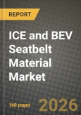 ICE and BEV Seatbelt Material Market Outlook 2026-2034: Market Share, and Growth Analysis by Vehicle Type, Material Type, End-User Application, Technology- Product Image
