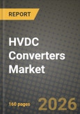 HVDC Converters Market Outlook 2026-2034: Market Share, and Growth Analysis by Application, Converter Type, Component, End-User- Product Image