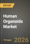 Human Organoids Market Outlook 2026-2034: Market Share, and Growth Analysis by Application, Type of Organoid, End User, Technology - Product Thumbnail Image