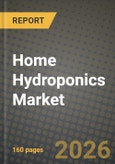 Home Hydroponics Market Outlook 2026-2034: Market Share, and Growth Analysis by Product Type, Crop Type, End User, Sales Channel- Product Image