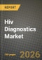 Hiv Diagnostics Market Outlook 2026-2034: Market Share, and Growth Analysis by Test Type, Product Type, End User, Test Location - Product Thumbnail Image
